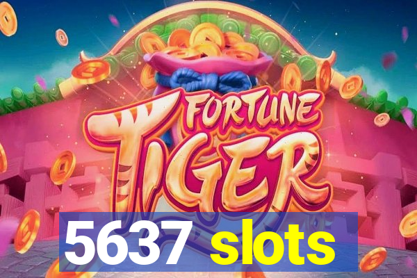 5637 slots